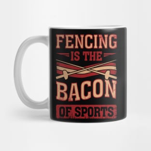 Fencing Is The Bacon Of Sports Fencer Gift Mug